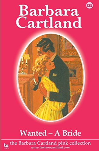 Wanted A Bride (The Pink Collection, Band 125) von Barbara Cartland.Com