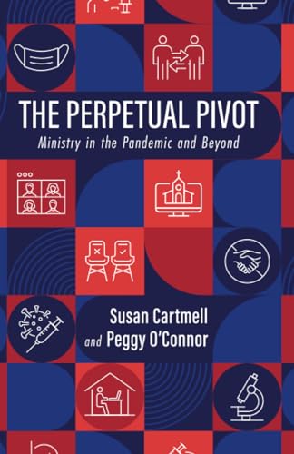 The Perpetual Pivot: Ministry in the Pandemic and Beyond von Wipf and Stock