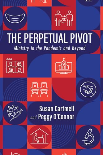 The Perpetual Pivot: Ministry in the Pandemic and Beyond von Wipf & Stock Publishers