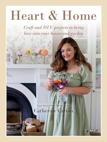 Heart & Home: Craft and DIY Projects to Bring Love Into Your Home and Garden. from the Creator of Dainty Dress Diaries von O'Brien Press