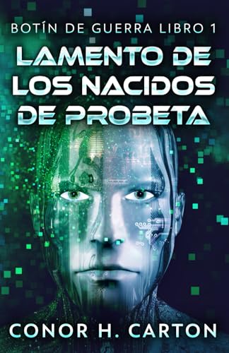 Lamento de los Nacidos de Probeta (Botín de Guerra, Band 1) von Independently published