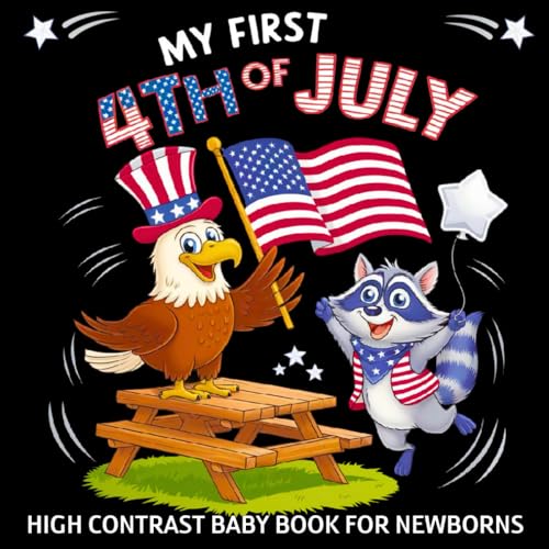 My first 4th of July High Contrast Baby Book for Newborns 0-12 Months: Simple Black and White Patriotic Images about Independence Day to Develop Infant Eyesight | Visual Stimulation Gift for Kids My first 4th of July High Contrast Baby Book for Newborns 0-12 Months: Simple Black and White Patriotic Images about Independence Day to Develop Infant Eyesight | Visual Stimulation Gift for Kids von Independently published