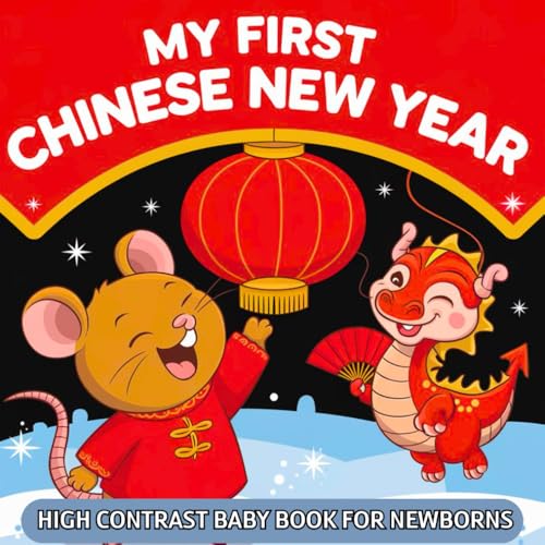 My first Chinese New Year Baby Book: High Contrast with Black and White Chinese New Year Images to Develop Newborn Eyesight | Visual Stimulation gift for Infants My first Chinese New Year Baby Book: High Contrast with Black and White Chinese New Year Images to Develop Newborn Eyesight | Visual Stimulation gift for Infants von Independently published