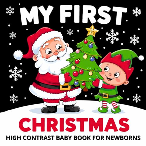My first Christmas High Contrast Baby Book for Newborns 0-12 Months: Simple Black and White Themed Images to Develop Infant Eyesight | Stocking Stuffers for Kids | Visual Stimulation Gift for New Baby My first Christmas High Contrast Baby Book for Newborns 0-12 Months: Simple Black and White Themed Images to Develop Infant Eyesight | Stocking Stuffers for Kids | Visual Stimulation Gift for New Baby