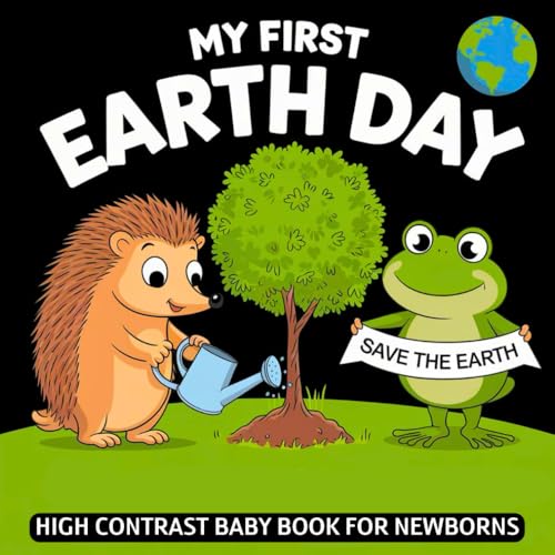 My first Earth Day High Contrast Baby Book for Newborns 0-12 Months: Simple Black and White Pictures about Planet Earth to Develop Infant Eyesight | Visual Sensory Stimulation Gift for Kids My first Earth Day High Contrast Baby Book for Newborns 0-12 Months: Simple Black and White Pictures about Planet Earth to Develop Infant Eyesight | Visual Sensory Stimulation Gift for Kids von Independently published