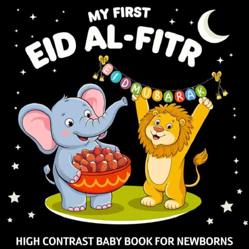 My first Eid al-Fitr High Contrast Baby Book for Newborns 0-12 Months: Simple Black and White Islamic Holiday Images to Develop Infant Eyesight | Visual Sensory Stimulation Gift for Muslim Kids My first Eid al-Fitr High Contrast Baby Book for Newborns 0-12 Months: Simple Black and White Islamic Holiday Images to Develop Infant Eyesight | Visual Sensory Stimulation Gift for Muslim Kids von Independently published
