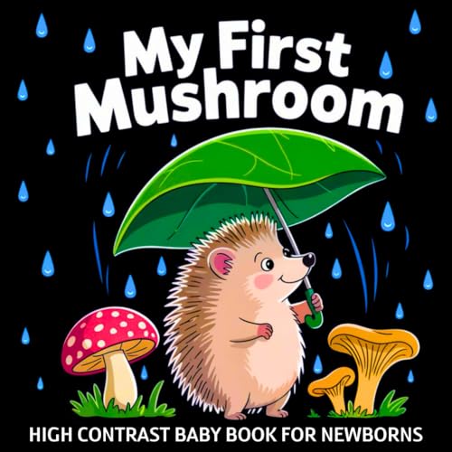 My first Mushroom High Contrast Baby Book for Newborns 0-12 Months: Simple Black and White Forest Fungi Images to Develop Infant Eyesight | Visual Sensory Development Gift for Nature-loving Kids My first Mushroom High Contrast Baby Book for Newborns 0-12 Months: Simple Black and White Forest Fungi Images to Develop Infant Eyesight | Visual Sensory Development Gift for Nature-loving Kids von Independently published