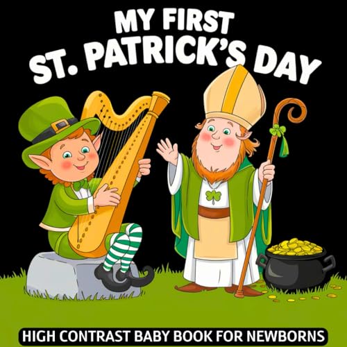 My first St. Patrick's Day, High Contrast Baby Book for Newborns 0-12 Months: Simple Black and White Irish Themed Holiday Pictures to Develop Infant ... Visual Sensory Stimulation Gift for New Baby My first St. Patrick's Day, High Contrast Baby Book for Newborns 0-12 Months: Simple Black and White Irish Themed Holiday Pictures to Develop Infant ... Visual Sensory Stimulation Gift for New Baby von Independently published