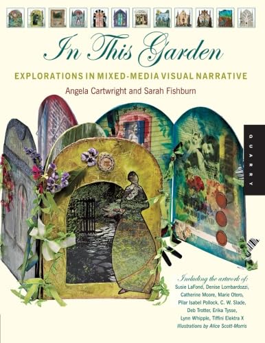 In this Garden: Explorations in Mixed-Media Visual Narrative: Exploration in Mixed-Media Visual Narrative