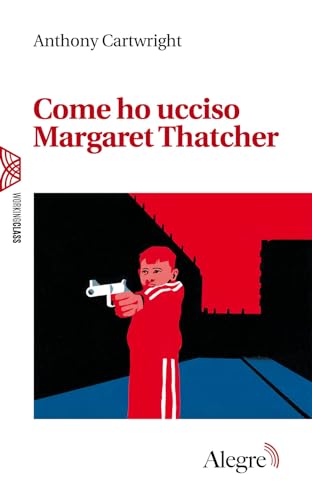 Come ho ucciso Margaret Thatcher (Working class) von Edizioni Alegre