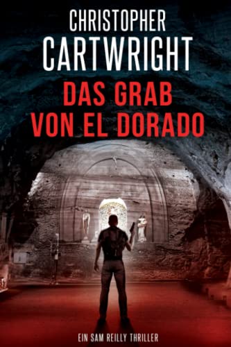 Das Grab von El Dorado (Ein Sam Reilly Thriller, Band 18) Das Grab von El Dorado (Ein Sam Reilly Thriller, Band 18) von Independently published