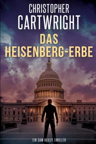 Das Heisenberg-Erbe (Ein Sam Reilly Thriller, Band 11) von Independently published