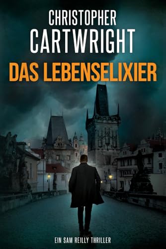 Das Lebenselixier: (Ein Sam Reilly Thriller 31) von Independently published
