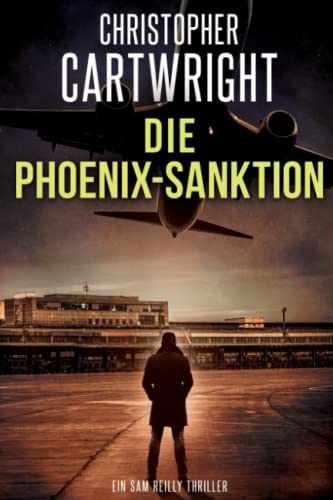 Die Phoenix-Sanktion (Ein Sam Reilly Thriller, Band 14) von Independently published