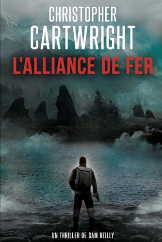 L'Alliance de Fer (Un thriller de Sam Reilly, Band 10) von Independently published