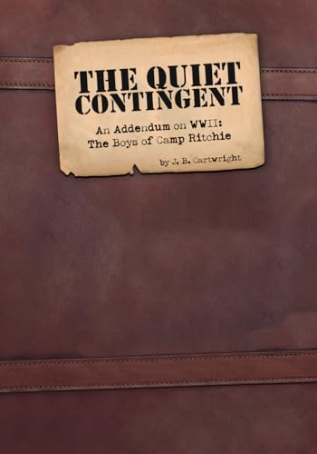The Quiet Contingent: An Addendum on WWII: The Boys of Camp Ritchie The Quiet Contingent: An Addendum on WWII: The Boys of Camp Ritchie von Staten House