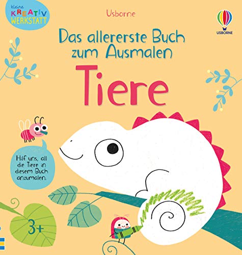 Kleine Kreativ-Werkstatt - Das allererste Buch zum Ausmalen: Tiere (Kleine-Kreativ-Werkstatt-Reihe)