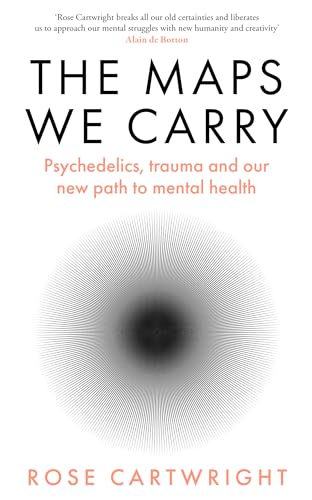 The Maps We Carry: A radical new book on mental health from the acclaimed author of PURE von The Borough Press