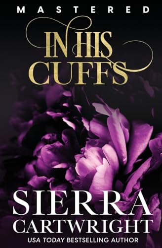 In His Cuffs (Mastered: 10th Anniversary, Band 4) von Totally Bound Publishing