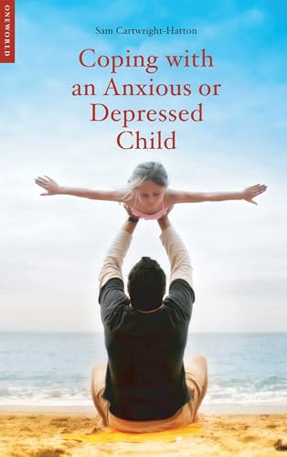 Coping with Anxious or Depressed Child: A Cbt Guide For Parents And Children (Coping with (Oneworld)) von Oneworld Publications