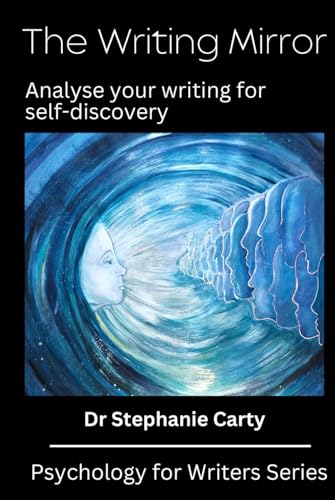 The Writing Mirror: Analyse your writing for self-discovery (Psychology for Writers)