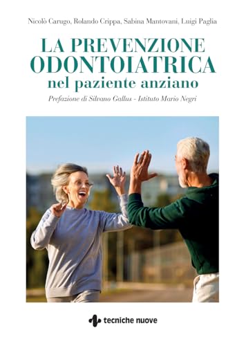 La prevenzione odontoiatrica nel paziente anziano (Natura e salute) von Tecniche Nuove