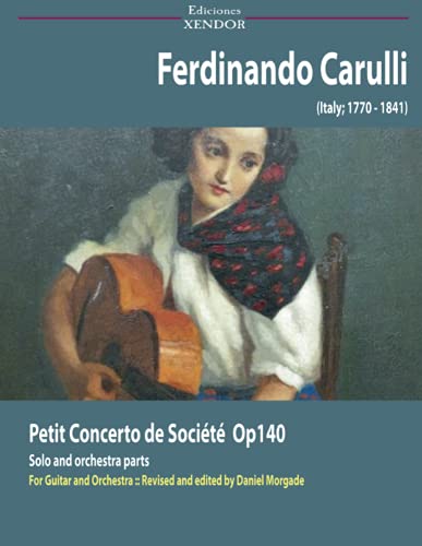 Ferdinando Carulli Guitar Concerto in E minor Op.140 "Petit Concerto de Société". Parts: For Guitar and Orchestra. Solo and Orchestra parts. von Lulu.com