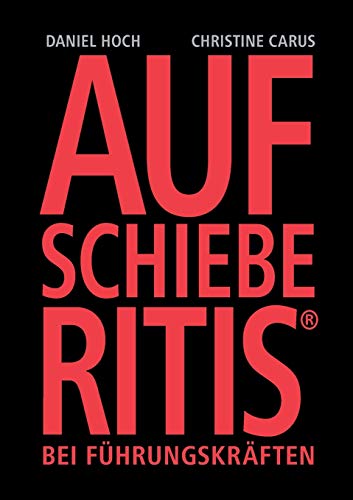 AUFSCHIEBERITIS® bei Führungskräften
