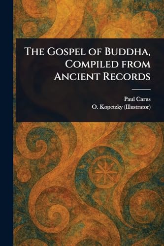 The Gospel of Buddha, Compiled From Ancient Records von Anson Street Press