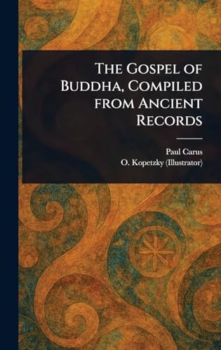 The Gospel of Buddha, Compiled From Ancient Records von Anson Street Press