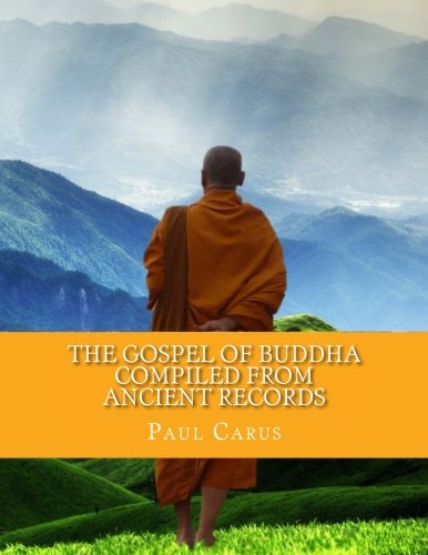 The Gospel of Buddha: Compiled from Ancient Records von CreateSpace Independent Publishing Platform