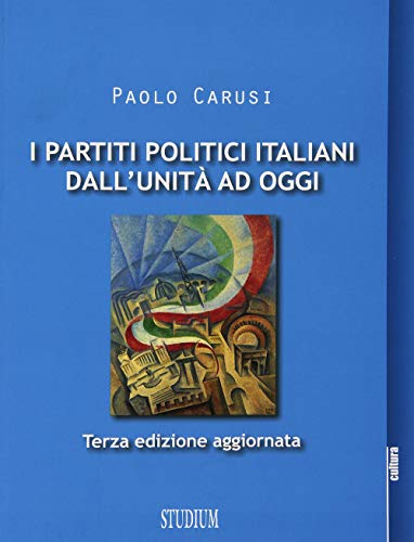 I partiti politici italiani dall'unità ad oggi (La cultura)