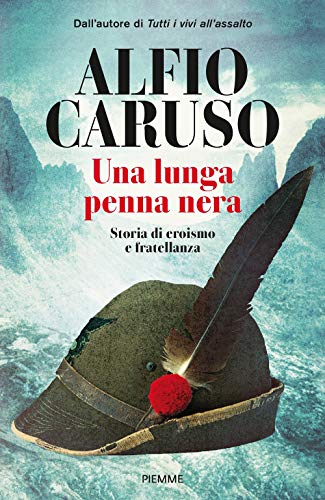 Una lunga penna nera. Storia di eroismo e fratellanza von Piemme