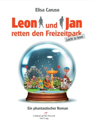 Leon und Jan retten den Freizeitpark: Ein phantastischer Roman von Campaign House