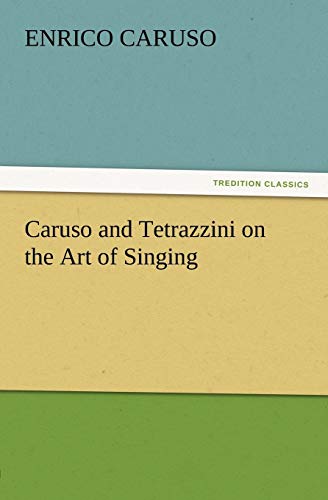 Caruso and Tetrazzini on the Art of Singing (TREDITION CLASSICS) von tredition