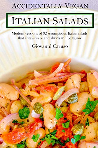 Accidentally Vegan Italian Salads: Modern versions of 32 scrumptious Italian salads that always were and always will be vegan von Judgmental Owl Press