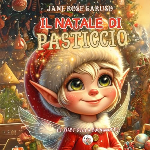 Il Natale di Pasticcio (Le Fiabe della Buonanotte, Band 8) von Independently published