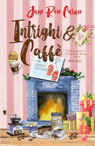 Intrighi e Caffè: Miss Garnette Catharine Book cooking Vol. 5 (Miss Garnette Catharine Book series, Band 7) von Independently published