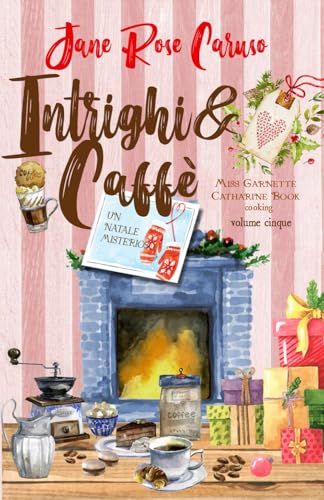 Intrighi e Caffè: Miss Garnette Catharine Book cooking Vol. 5 (Miss Garnette Catharine Book series, Band 7) von Independently published