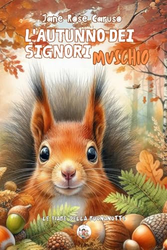 L'Autunno dei Signori Muschio (Le Fiabe della Buonanotte, Band 7) von Independently published