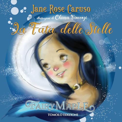 La fata delle stelle. Fairy maple. Ediz. a colori (Anime bambine) von Tomolo Edizioni