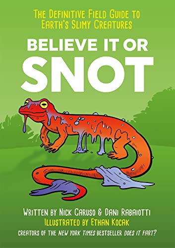 Believe It or Snot: The Definitive Field Guide to Earth's Slimy Creatures von Quercus