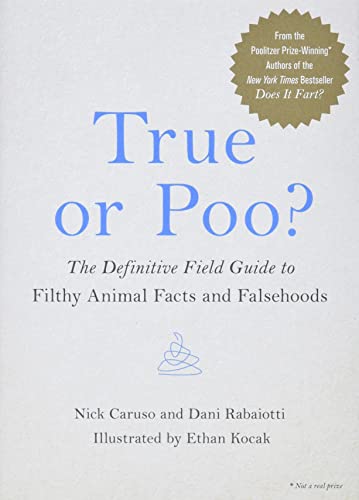 True or Poo?: The Definitive Field Guide to Filthy Animal Facts and Falsehoods (Does It Fart Series, 2)