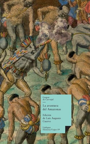 La aventura del Amazonas (Historia-Viajes, Band 89) von Linkgua Ediciones