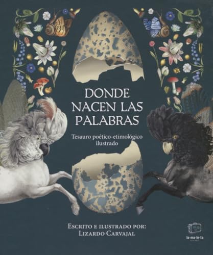 Donde nacen las palabras: Tesauro poético-etimológico ilustrado von La Maleta Ediciones