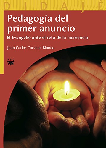 Pedagogía del primer anuncio : el evangelio ante el reto de la increencia (Didajé, Band 19) von PPC EDITORIAL