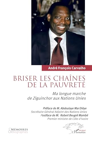 Briser les chaînes de la pauvreté: Ma longue marche de Ziguinchor aux Nations Unies Briser les chaînes de la pauvreté: Ma longue marche de Ziguinchor aux Nations Unies von Harmattan Sénégal