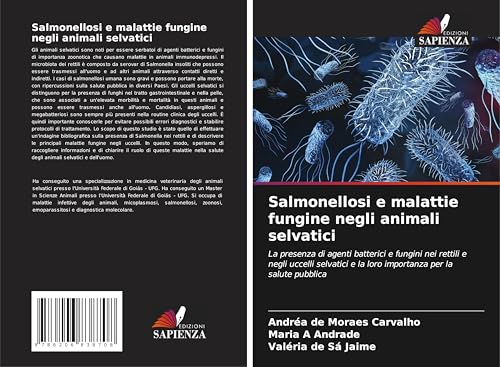 Salmonellosi e malattie fungine negli animali selvatici: La presenza di agenti batterici e fungini nei rettili e negli uccelli selvatici e la loro importanza per la salute pubblica von Edizioni Sapienza