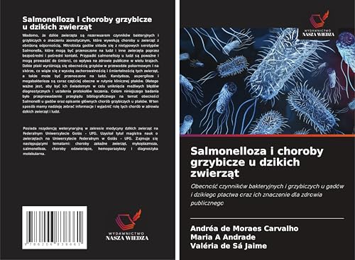Salmonelloza i choroby grzybicze u dzikich zwierzat: Obecnosc czynników bakteryjnych i grzybiczych u gadów i dzikiego ptactwa oraz ich znaczenie dla zdrowia publicznego von OmniScriptum