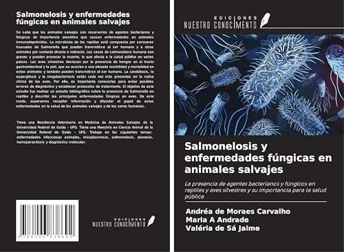 Salmonelosis y enfermedades fúngicas en animales salvajes: La presencia de agentes bacterianos y fúngicos en reptiles y aves silvestres y su importancia para la salud pública von Ediciones Nuestro Conocimiento